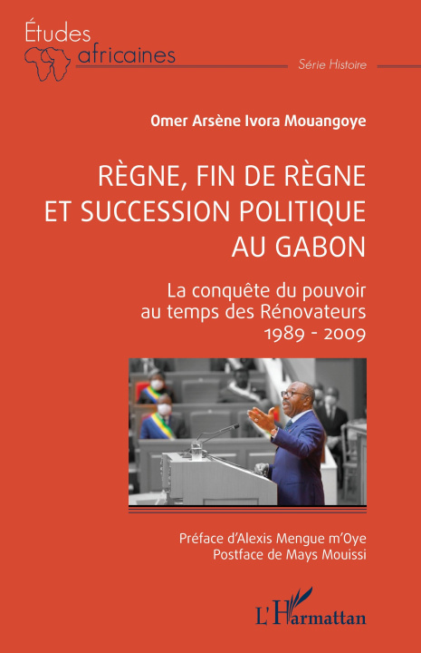 Книга Règne, fin de règne et succession politique au Gabon Ivora Mouangoye