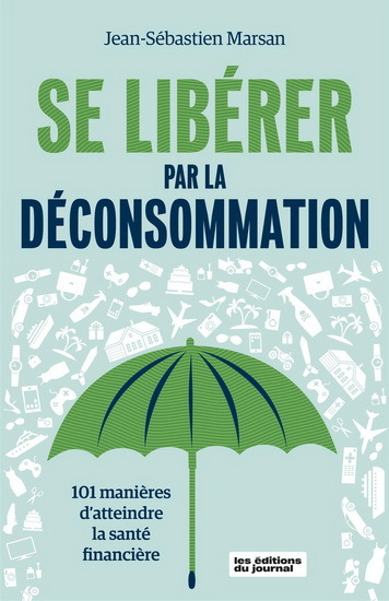 Knjiga SE LIBERER PAR LA DECONSOMMATION MARSAN JEAN-SEBASTIE