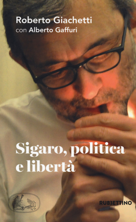 Книга Sigaro, politica e libertà Roberto Giachetti