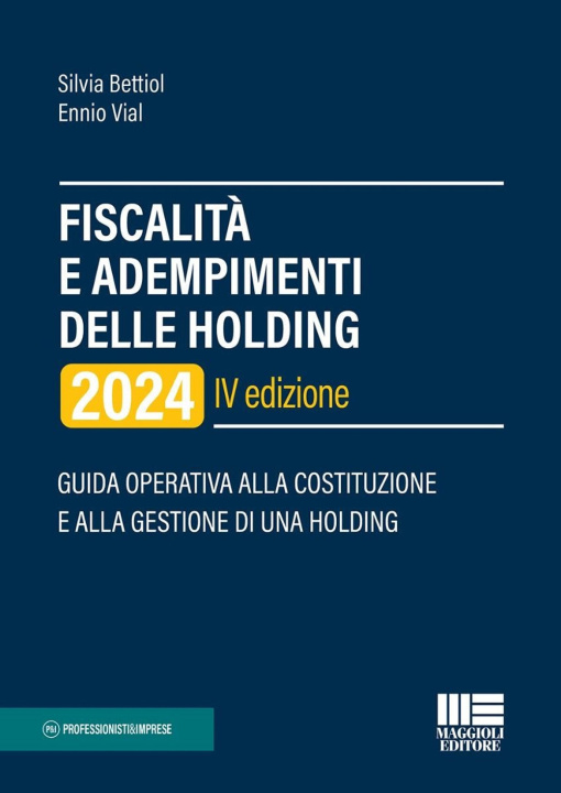 Kniha Fiscalità e adempimenti delle holding 2024. Guida operativa alla costituzione e alla gestione di una holding Silvia Bettiol