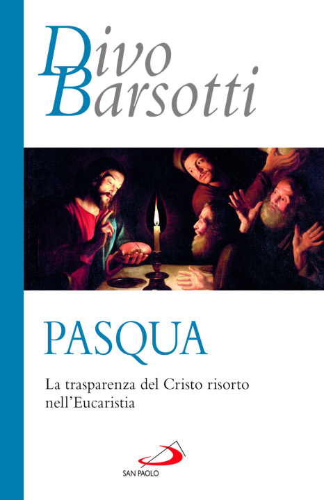 Carte Pasqua. La trasparenza del Cristo risorto nell'eucaristia Divo Barsotti
