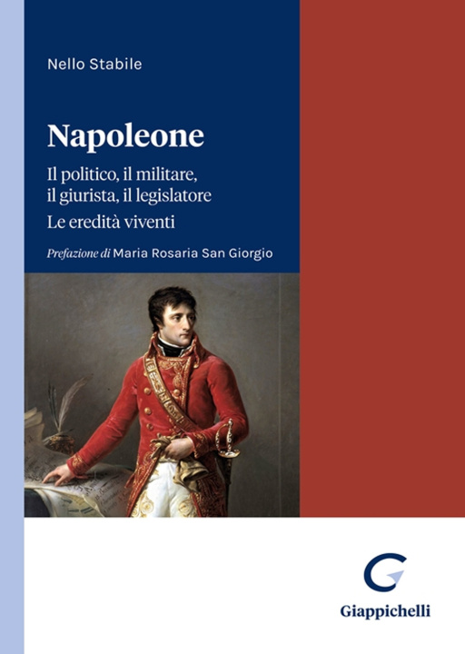 Книга Napoleone. Il politico, il militare il legislatore. Le eredità viventi Nello Stabile