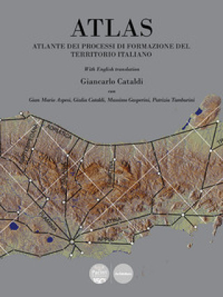 Книга Atlas. Atlante dei processi di formazione del territorio italiano Giancarlo Cataldi
