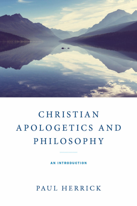 Book Christian Apologetics and Philosophy – An Introduction Paul Herrick