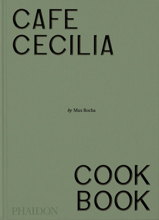 Kniha CAFE CECILIA COOKBOOK ROCHA MAX