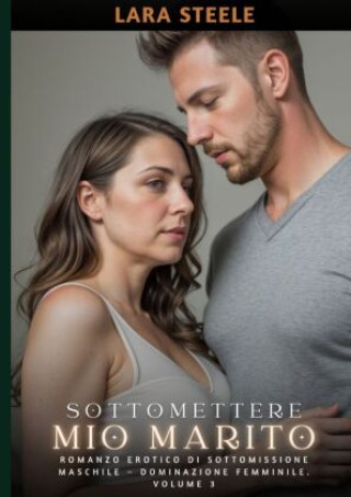 Książka Sottomettere mio Marito Lara Steele