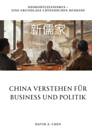 Carte China verstehen für  Business und Politik David A. Chen
