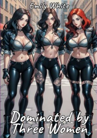 Libro Dominated by Three Women Emily White