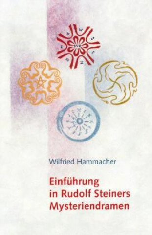 Buch Einführung in Rudolf Steiners Mysteriendramen Wilfried Hammacher