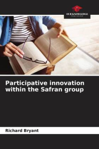 Kniha Participative innovation within the Safran group Richard Bryant