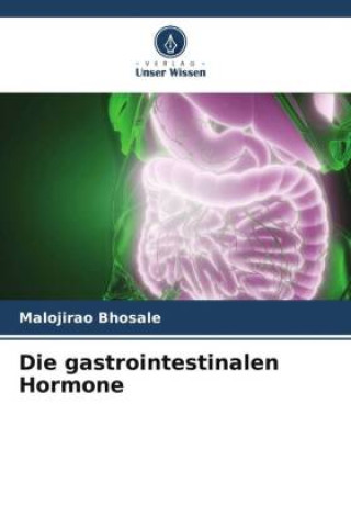 Knjiga Die gastrointestinalen Hormone Malojirao Bhosale