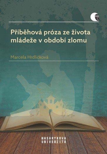 Kniha Příběhová próza ze života mládeže v období zlomu Marcela Hrdličková