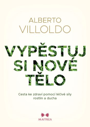 Книга Vypěstuj si nové tělo Alberto Villoldo