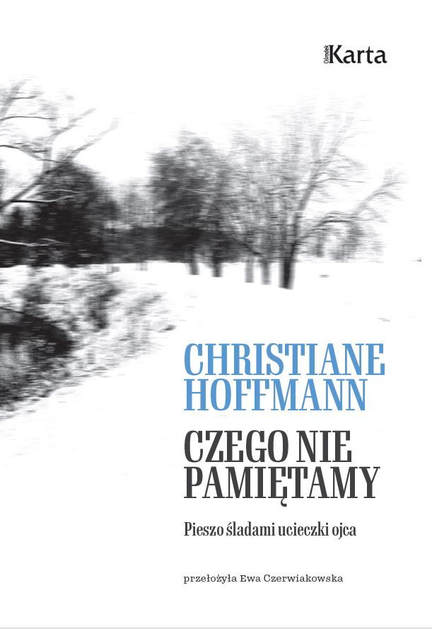 Kniha Czego nie pamiętamy. Pieszo śladami ucieczki ojca Christiane Hoffmann