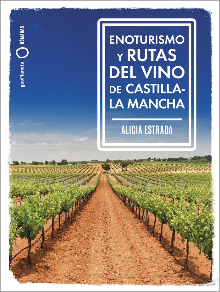 Knjiga Enoturismo y rutas del vino de Castilla-La Mancha ALICIA ESTRADA ALONSO