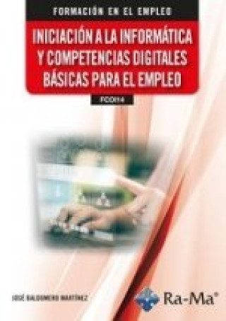 Книга INICIACION INFORMATICA Y COMPETENCIAS DIGITALES BASICAS EMPL JOSE BALDOMERO MARTINEZ