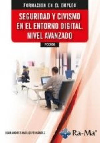 Könyv (FCOI26) Seguridad y Civismo en el Entorno Digital. Nivel Avanzado JUAN ANDRES MAILLO FERNANDEZ