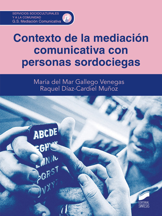 Kniha CONTEXTO DE LA MEDIACION COMUNICATIVA CON PERSONAS SORDOCIE MARIA DEL MAR GALLEGO VENEGAS