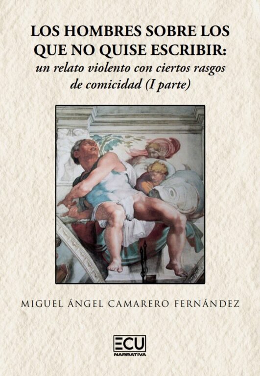 Kniha Los hombres sobre los que no quise escribir: un relato violento con ciertos rasgos de comicidad (I p CAMARERO FERNANDEZ