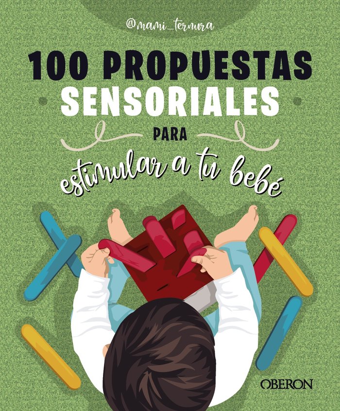 Книга 100 PROPUESTAS SENSORIALES PARA ESTIMULAR A TU BEBE GONZALEZ MARTIN