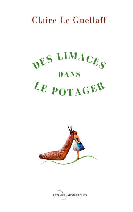 Könyv LIMACES DANS POTAGER LE GUELLAFF CLAIRE