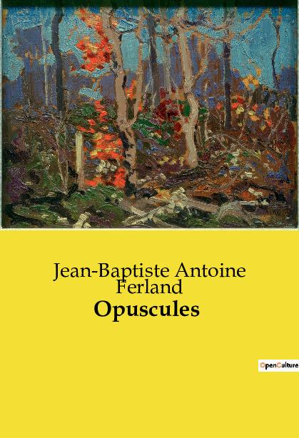 Knjiga OPUSCULES ANTOINE FERLAND JEAN-BAPTISTE