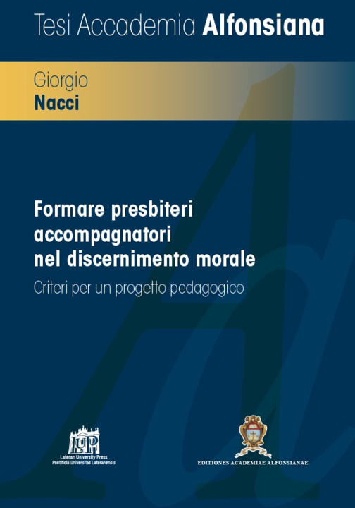 Könyv Formare presbiteri accompagnatori nel discernimento morale. Criteri per un progetto pedagogico Giorgio Nacci