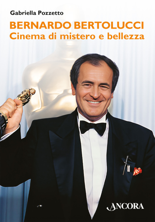 Könyv Bernardo Bertolucci. Cinema di mistero e bellezza Gabriella Pozzetto