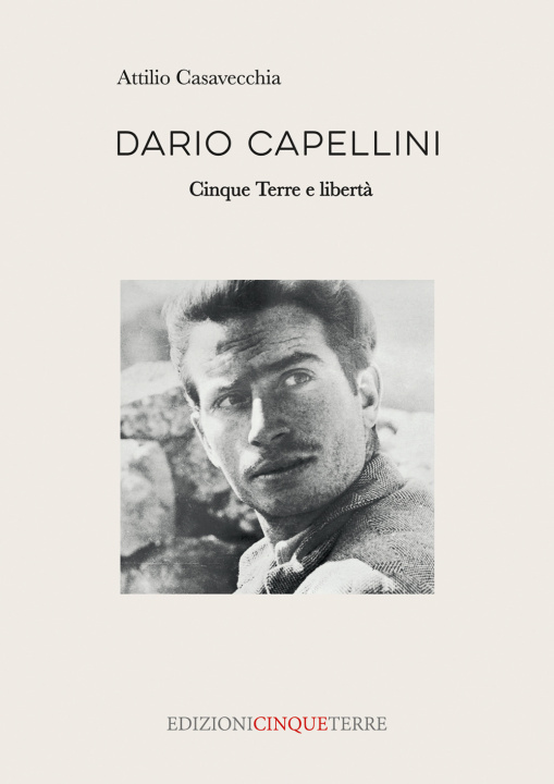 Kniha Dario Capellini. Cinque Terre e libertà Attilio Casavecchia
