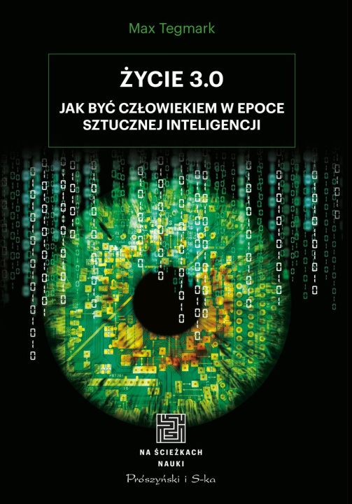 Kniha Życie 3. 0. Człowiek w erze sztucznej inteligencji wyd. 2024 Max Tegmark
