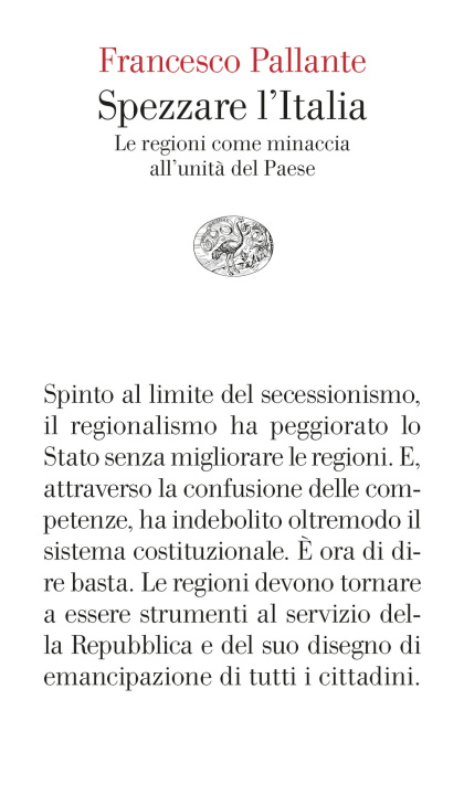 Книга Spezzare l'Italia. Le regioni come minaccia all’unità del Paese Francesco Pallante