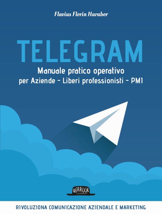 Kniha Telegram. Manuale pratico operativo per aziende, liberi professionisti, PMI Flavius Florin Harabor