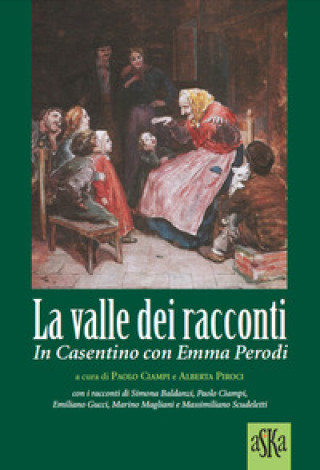Книга valle dei racconti. In Casentino con Emma Perodi 