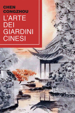 Carte arte dei giardini cinesi. Testo cinese a fronte Chen Congzhou