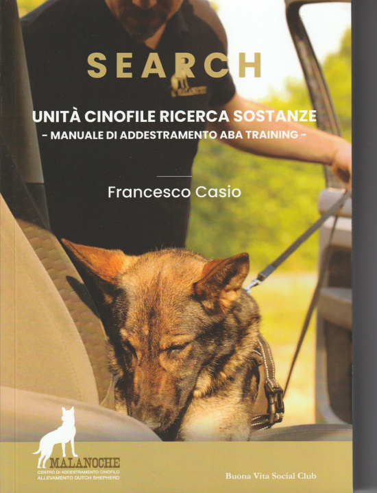 Kniha Search. Unità cinofile ricerca sostanze. Manuale di addestramento ABA training Francesco Casio