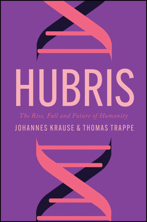 Knjiga Hubris: The Rise, Fall and Future of Humanity Krause