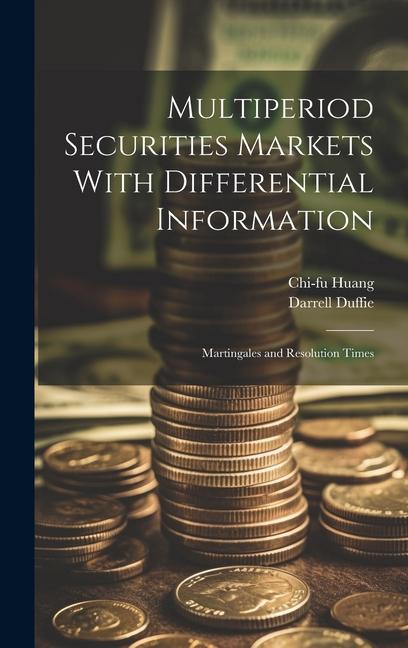 Knjiga Multiperiod Securities Markets With Differential Information Chi-Fu Huang