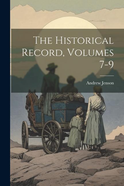 Knjiga The Historical Record, Volumes 7-9 Andrew Jenson
