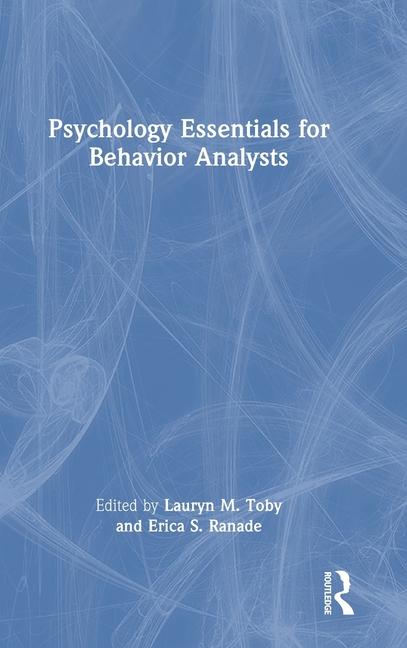 Knjiga Psychology Essentials for Behavior Analysts Lauryn M. Toby