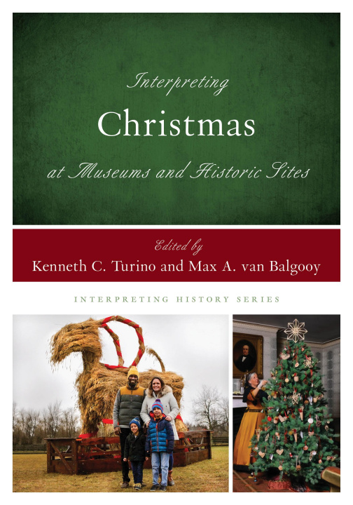 Knjiga Interpreting Christmas at Museums and Historic Sites Max A van Balgooy