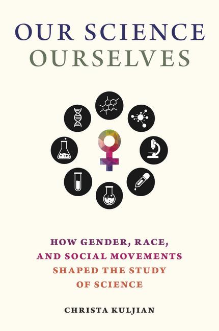 Knjiga Our Science, Ourselves Christa Kuljian