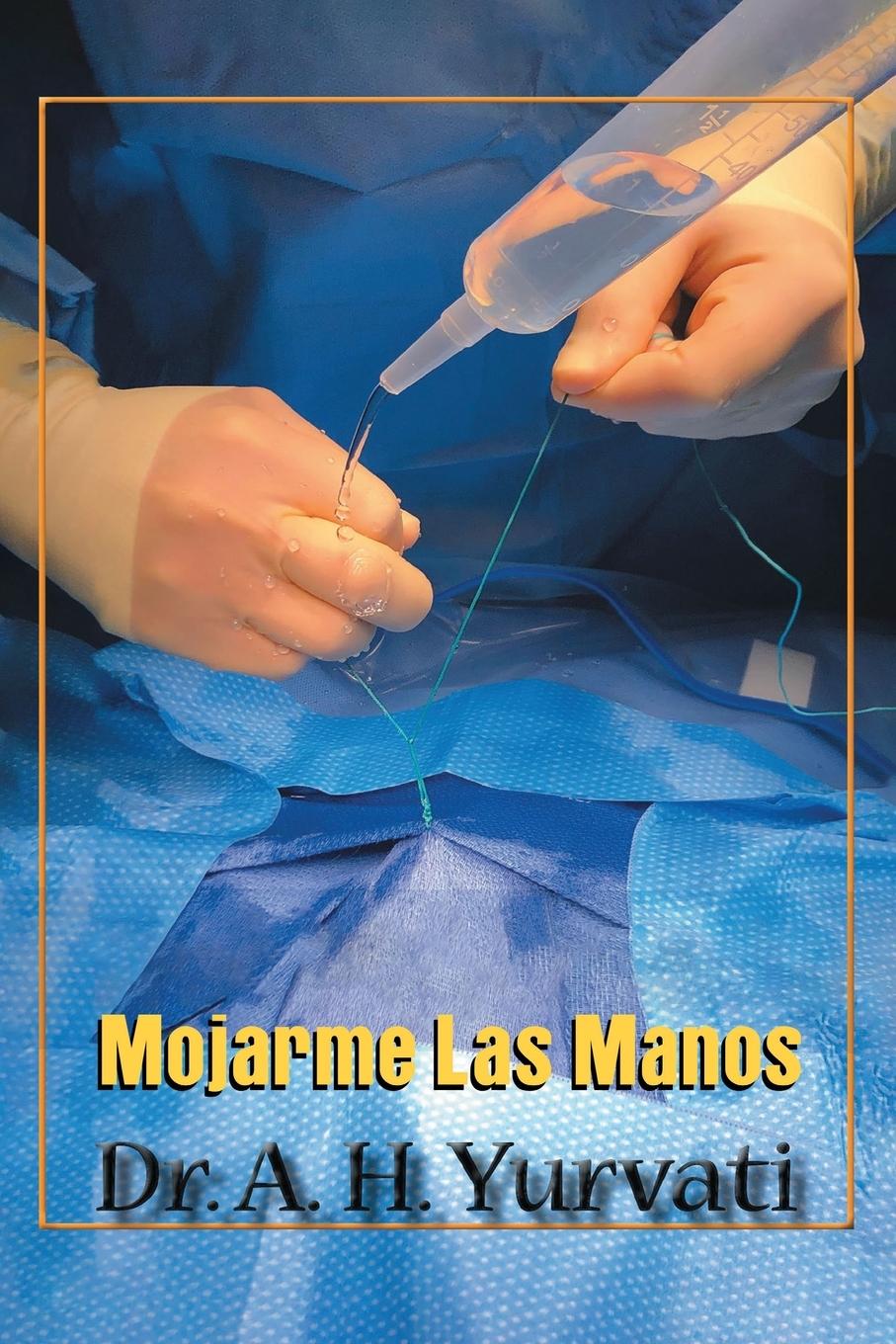 Libro Mojarme Las Manos Dr. A.H. Yurvati
