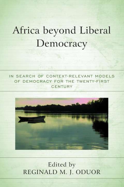 Knjiga Africa beyond Liberal Democracy Reginald M.J. Oduor