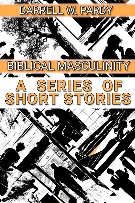 Knjiga Biblical Masculinity Darrell W Pardy