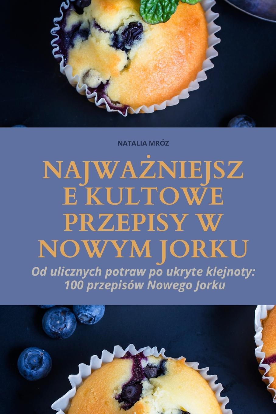 Kniha NAJWA?NIEJSZE KULTOWE PRZEPISY W NOWYM JORKU 