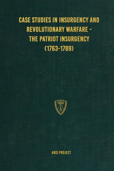 Kniha Case Studies in Insurgency and Revolutionary Warfare - The Patriot Insurgency (1763-1789) C. Brown