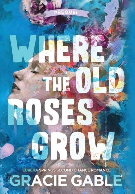 Knjiga Where The Old Roses Grow Gracie Gable