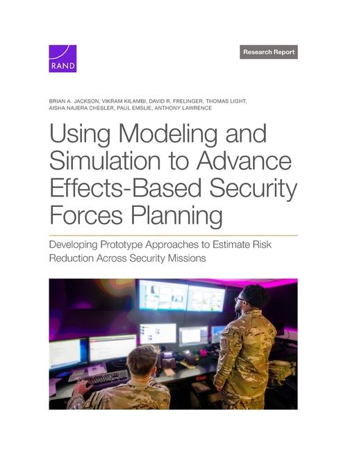 Livre Using Modeling and Simulation to Advance Effects-Based Security Forces Planning Vikram Kilambi