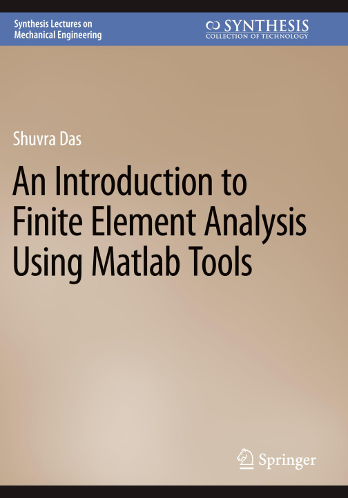 Kniha An Introduction to Finite Element Analysis Using Matlab Tools Shuvra Das