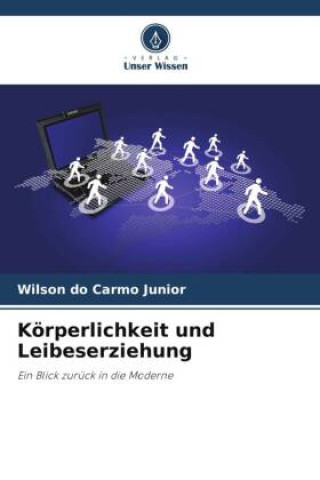 Knjiga Körperlichkeit und Leibeserziehung Wilson do Carmo Junior